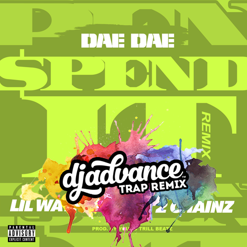 Dae Dae - Spend It (Dj Advance Festival Trap Remix)