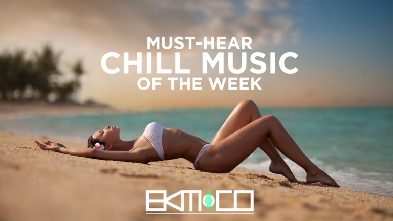 Must-Hear Chill Music Selections Week 06