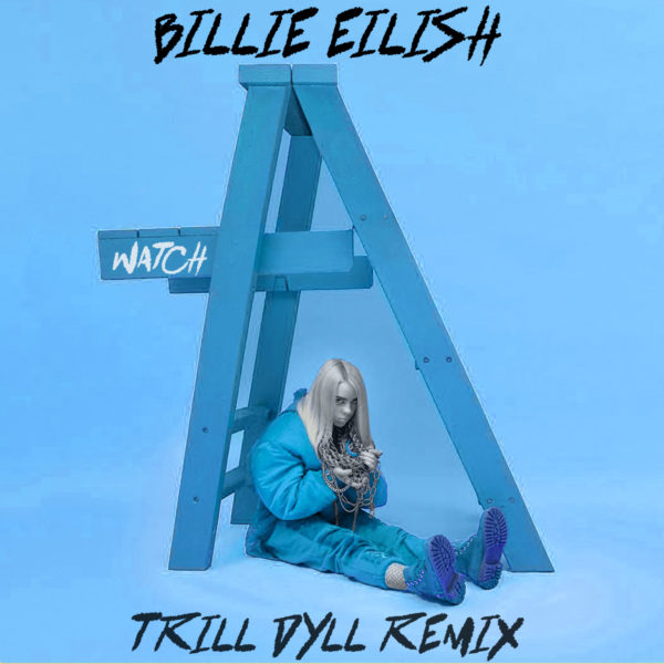 Billie Eilish - Watch (TRiLL DYLL REMiX) - EKM.CO