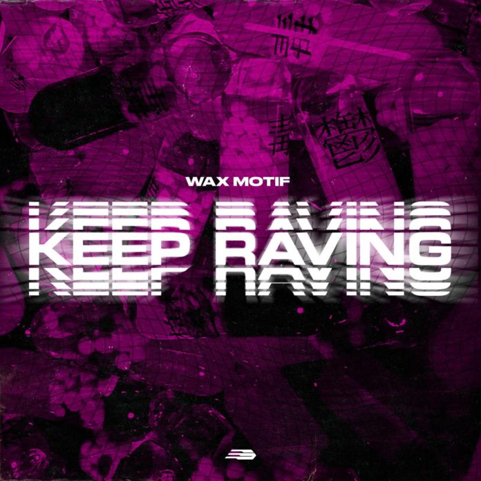 Wax Motif - Keep Raving - Bass House 2020 - EKM.CO Feature