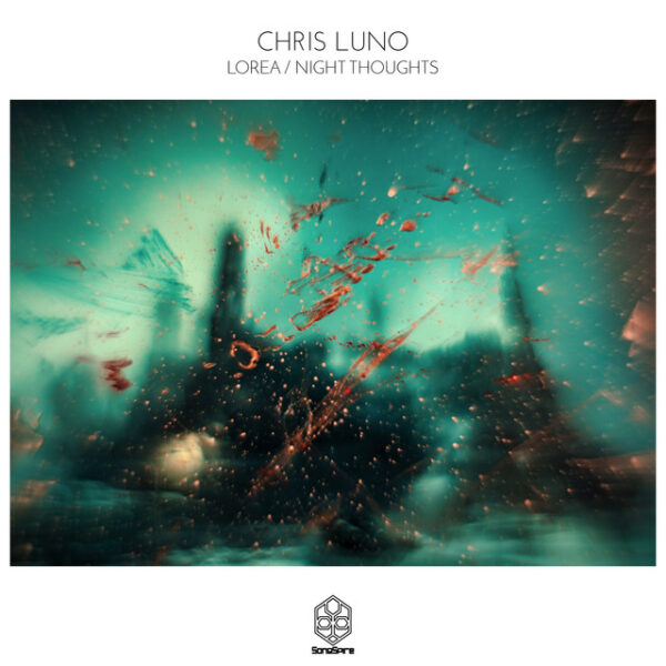 Chris Luno - Lorea / Night Thoughts on Sonspire Records
