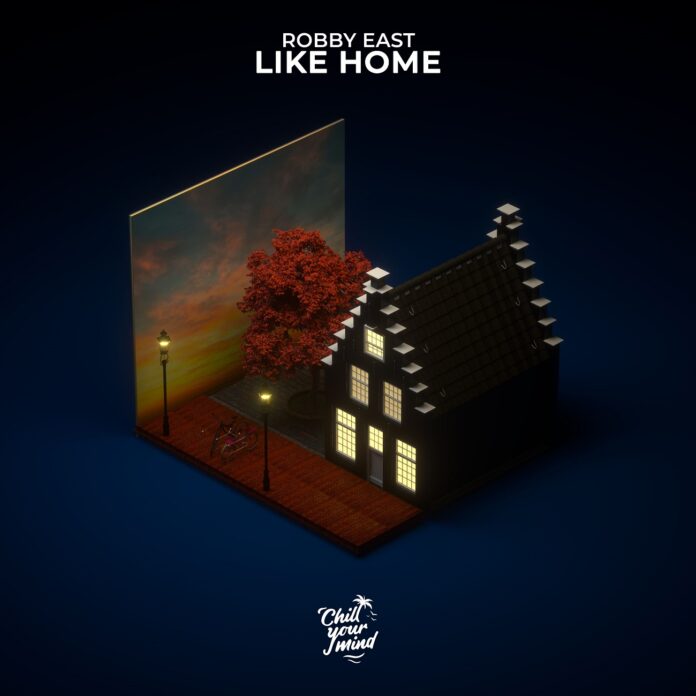 Robby East - Like Home, new Chill House music, ChillYourMind Records