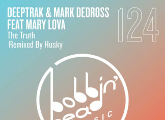 Deeptrak & Mark Dedross teamed up with Mary Lova on the extra groovy, funky and feel-good new single The Truth via Bobbin’ Head.