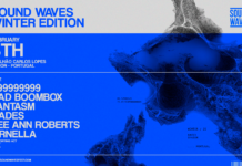 Sound Waves Winter Edition Festival returns to Lisbon (Portugal) on Feb 8th 2025 with 999999999, Bad Boombox, Fantasm, Hades, Ornella and more!